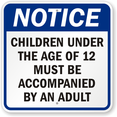 Children Under 12 Must Be Accompanied An Adult Sign, SKU: K-8375