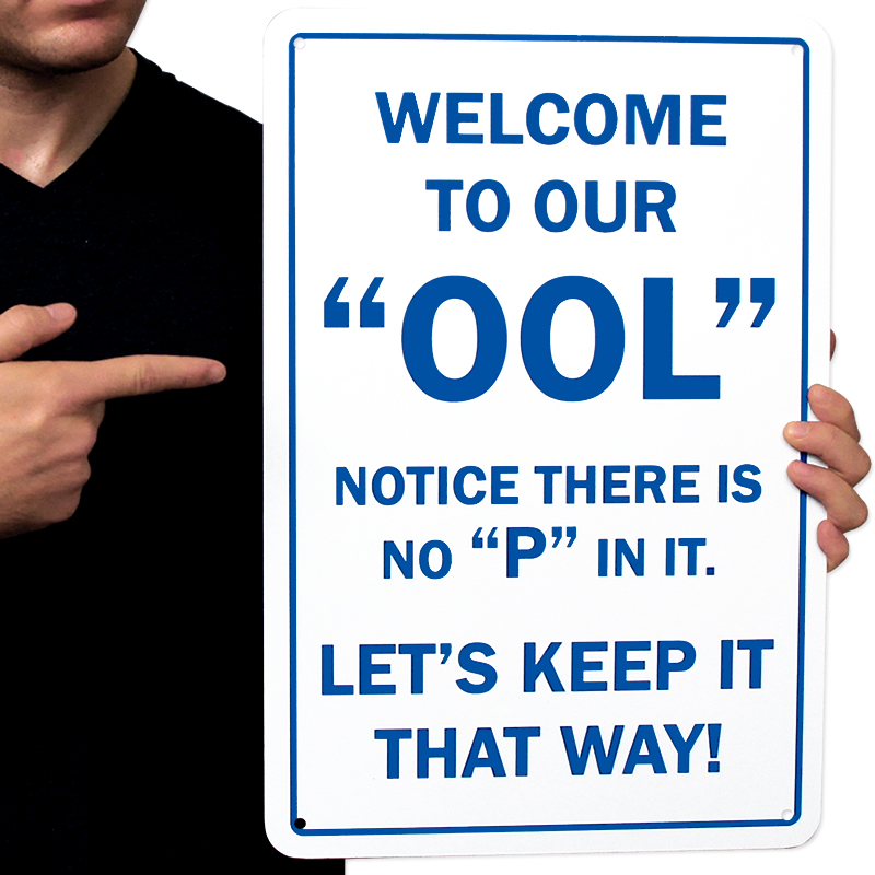 Welcome To Our "OOL" Notice There is No "P" In It...Laminated Pool Sign 