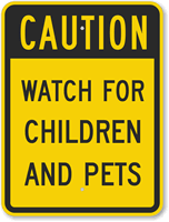Caution   Watch For Children And Pets Sign