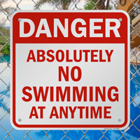 Danger Absolutely No Swimming At Anytime Sign