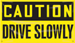 Caution Drive Slowly Banner