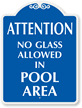 No Glass Allowed In Pool Area Attention SignatureSign