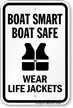 Boat Smart Boat Safe, Wear Life Jackets Sign
