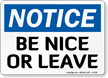 Be Nice Or Leave OSHA Notice Sign