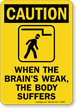 Brains Weak Body Suffers Low Overhead Clearance Sign