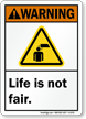 Life Is Not Fair ANSI Warning Sign