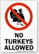 Funny No Turkeys Allowed Safety Sign