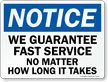 We Guarantee Fast Service Notice Sign