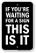 If You're Waiting For A Sign